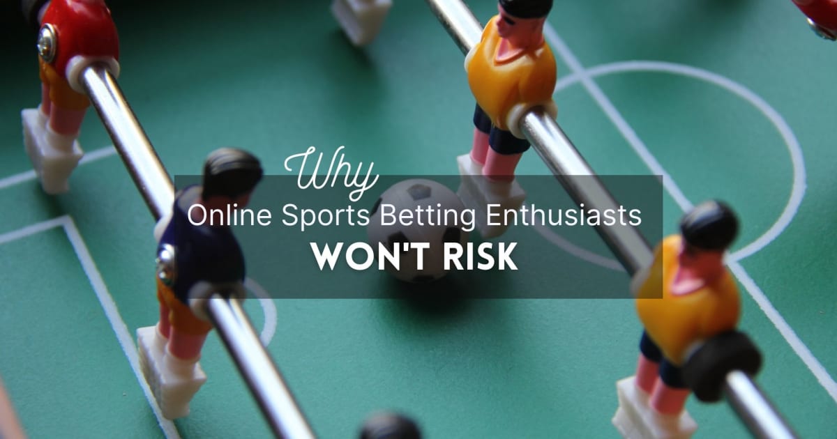 Online Sports Betting Enthusiasts Won't Risk