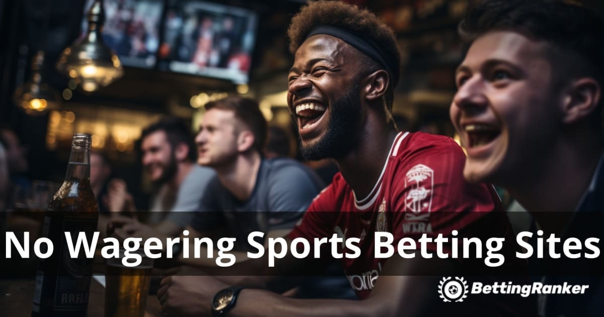 The Best Sports Betting Sites With No Wagering Requirements
